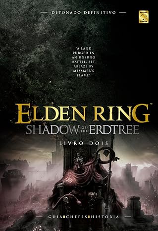 Elden Ring – Shadow Of The Erdtree – Livro 2 – Detonado Definitivo